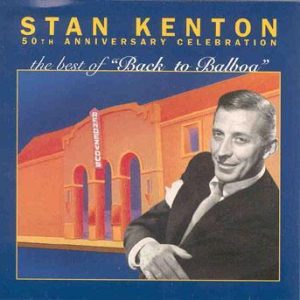 The Best of Back to Balboa – Stan Kenton 50th Anniversary Celebration Performers