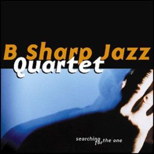 Searching for the One – B Sharp Jazz Quartet