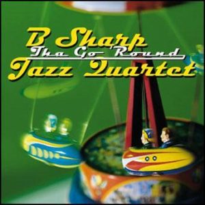 Tha Go ‘Round – B Sharp Jazz Quartet