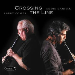 Crossing the Line – Larry Combs and Eddie Daniels