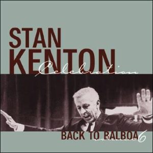 Back to Balboa (volume 6) – Stan Kenton 50th Anniversary Celebration Performers