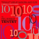 Totally Live at Catalina Jazz Club – The Phil Norman Tentet