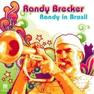 Randy in Brasil – Randy Brecker