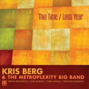 This Time / Last Year – Kris Berg and the Metroplexity Big Band