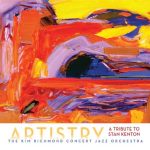 Artistry: A Tribute to Stan Kenton – The Kim Richmond Concert Jazz Orchestra
