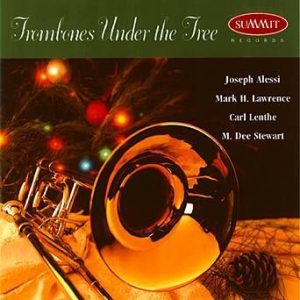 Trombones Under the Tree – Joseph Alessi, Mark Lawrence, Carl Lenthe, M. Dee Stewart