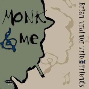 Monk & Me – Brian Trainor Trio & friends