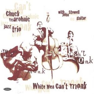 White Men Can’t Monk – Chuck Marohnic Jazz Trio