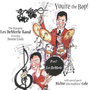 You’re the Bop! – Les DeMerle Band featuring Bonnie Eisele