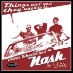 Things Ain’t What They Used To Be – Laurie Wheeler and Nash deVille