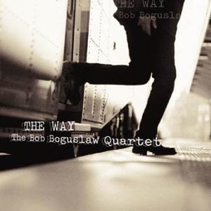 The Way – Bob Boguslaw Quartet