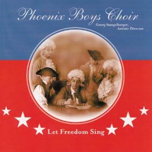 Let Freedom Sing – Phoenix Boys Choir