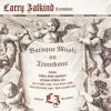 Baroque Music on Trombone - Larry Zalkind