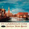 In Gabrieli's Day - American Brass Quintet
