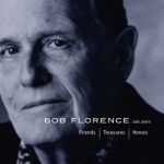 Friends, Treasures, Heroes – Bob Florence