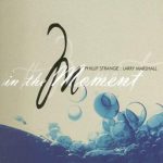 In the Moment – Phillip Strange and Larry Marshall