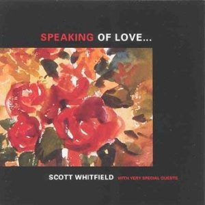 Speaking of Love – Scott Whitfield with very special guests