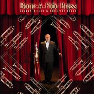 Bone-A-Fide Brass – Joseph Alessi and the Imperial Brass