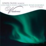Visions – Joseph Alessi with the Columbus State University Wind Ensemble