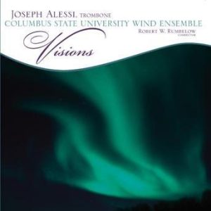 Visions – Joseph Alessi with the Columbus State University Wind Ensemble