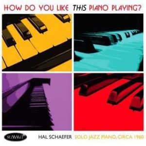 How Do You Like THIS Piano Playing? – Hal Schaefer