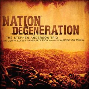 Nation Degeneration – Stephen Anderson Trio