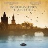 Bohemian Horn Concertos - Steven Gross