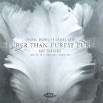 Purer Than Purest Pure: Choral Works of Daniel Asia – BBC Singers