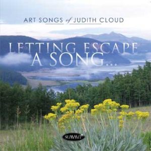 Letting Escape A Song – Art Songs of Judith Cloud