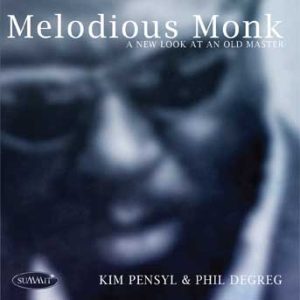 Melodious Monk – Kim Pensyl & Phil DeGreg