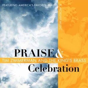 Praise and Celebration – Tim Zimmerman and the King’s Brass