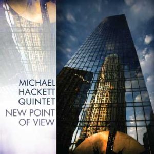 New Point of View – Michael Hackett Quintet