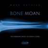 Bone Moan: The Trombone Music of David P. Jones - Mark Hetzler