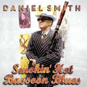 Smokin’ Hot Bassoon Blues – Daniel Smith