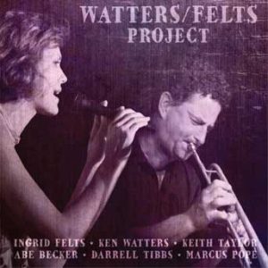 Watters/Felts Project – Ken Watters & Ingrid Felts