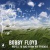 Notes To and From My Friends - Bobby Floyd