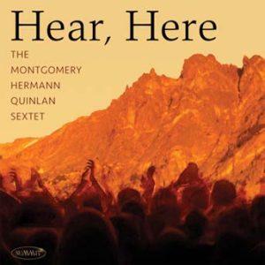 Hear, Here – Montgomery, Hermann, Quinlan Sextet