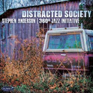 Distracted Society – Stephen Anderson-360° Jazz Initiative