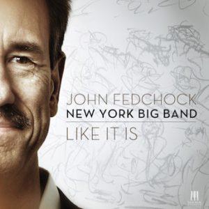 Like It Is – John Fedchock New York Big Band