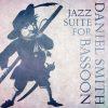 Jazz Suite for Bassoon - Daniel Smith