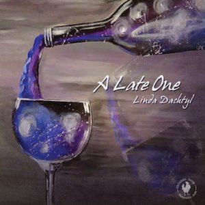 A Late One – Linda Dachtyl