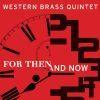 For Then and Now - Western Brass Quintet