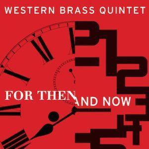 For Then and Now – Western Brass Quintet