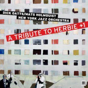 A Tribute To Herbie +1 – Dick Oatts/Mats Holmquist New York Jazz Orchestra