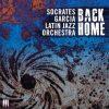 Back Home - Socrates Garcia Latin Jazz Orchestra