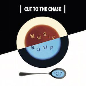 Cut to the Chase – Music Soup
