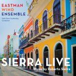 Sierra Live: Music by Roberto Sierra – Eastman Wind Ensemble (Digital download full cd)