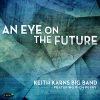 An Eye on the Future - Keith Karns Big Band featuring Rich Perry