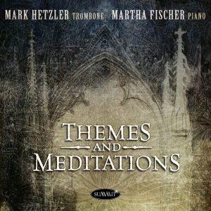 Themes and Meditations – Mark Hetzler & Martha Fischer