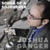 Songs of a Sojourner - Joshua Ganger